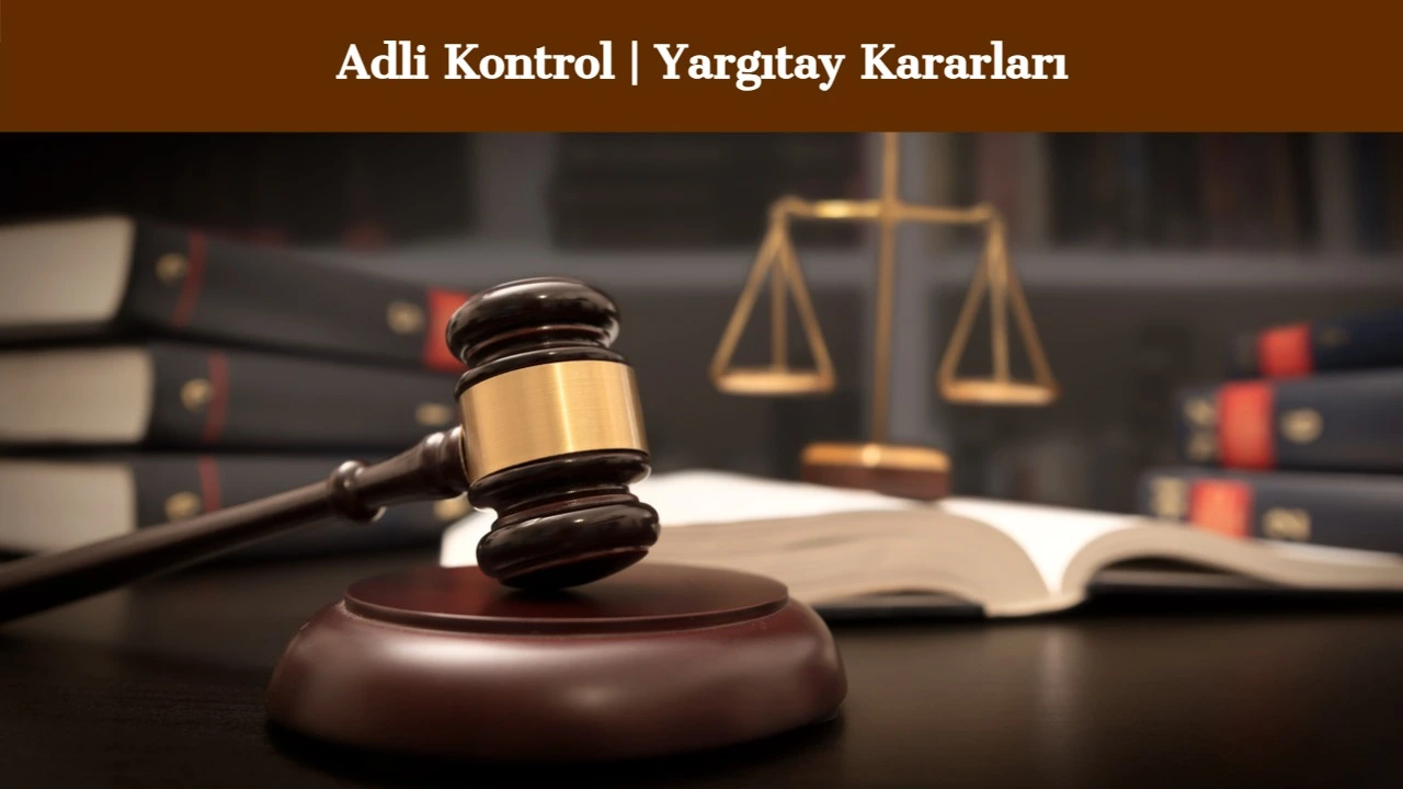 Adli Kontrol Yargıtay Kararları