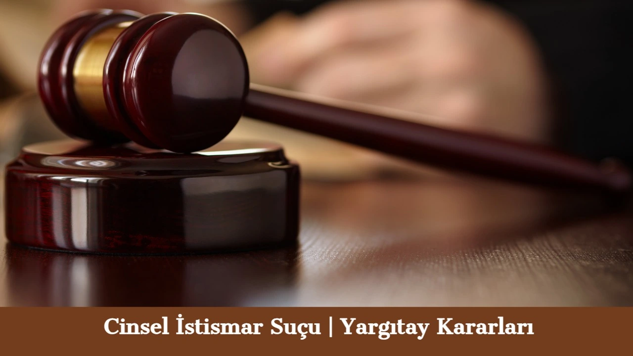Çocukların Cinsel İstismarı Suçu Yargıtay Kararları